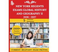 New York Regents Exams - Global History and Geography II 2026 - 2027: Everything You Need to Ace the Exam, Full-Length Practice Tests, Step-by-Step Solutions, and Proven Success Tactics