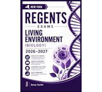 NEW YORK REGENT'S EXAMS: LIVING ENVIRONMENT (BIOLOGY) 2026-2027: Study Guide with Crystal-Clear Explanations, Precision Topic Review, and Proven Score-Raising Strategies