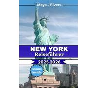 New York Reiseführer 2025-2026: Der ultimative Reisebegleiter für New York City 2025-2026: Insidertipps, berühmte Sehenswürdigkeiten, kulinarische ... und versteckte Schätze für jeden Reisenden