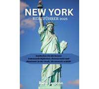 NEW YORK REISEFÜHRER 2025: Entdecken Sie die besten Sehenswürdigkeiten, Restaurants und Abenteuer in der Stadt, die niemals schläft