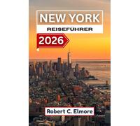 New York Reiseführer 2026: Entdecken Sie Sehenswürdigkeiten, vielfältige Viertel, die kulinarische Szenerie, Flussuferlandschaften, kreative Orte und praktische Reisetipps