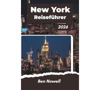 New York Reiseführer 2026: Erkunden Sie die berühmten Stadtteile, planen Sie mit Bedacht und erleben Sie unvergessliche Tage voller Entdeckungen in Museen, Parks, kulinarischen Genüssen und Vierteln