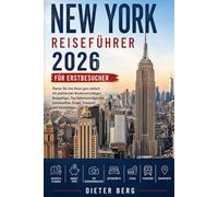 New York Reiseführer 2026 für Erstbesucher: Planen Sie Ihre Reise ganz einfach mit praktischen Routenvorschlägen, Budgettipps, Top-Sehenswürdigkeiten, Unterkünften, Essen, Transport und Geheimtipps.