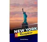 New York Reiseführer 2026: Straßen, Architektur, Kunst, Gastronomie & Alltagskultur in Amerikas prägender Metropole