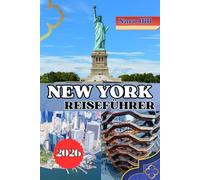NEW YORK REISEFÜHRER 2026: Von den Lichtern des Broadway bis zu den Nächten in Brooklyn: Ein Reiseführer für das wahre New York