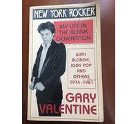 New York Rocker : My Life in the Blank Generation with Blondie,Iggy Pop and Others 1975-81