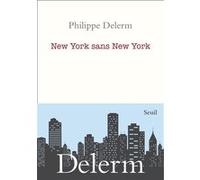 New York sans New York Philippe Delerm (Auteur)