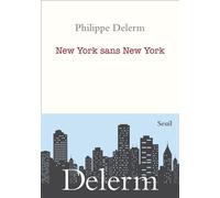 New York sans New York - Philippe Delerm - Seuil - broché - Roman
