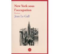 New York sous l'occupation - Jean Le Gall - Daphnis Et Chloe - broché - Roman