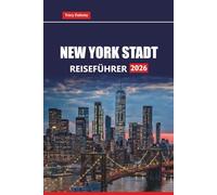 NEW YORK STADT REISEFÜHRER 2026: Entdecken Sie Top-Attraktionen, versteckte Juwelen, lokale Restaurants, Rundgänge, Budget-Tipps und Reiserouten für die Planung Ihrer Reise.