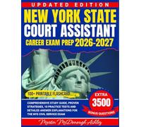 New York State Court Assistant Career Exam Prep 2026-2027: Comprehensive Study Guide, Proven Strategies, 10 Practice Tests and Detailed Answer Explanations for the NYS Civil Service Exam