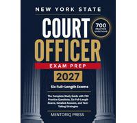 New York State Court Office Exam Prep: The Complete Study Guide with 700 Practice Questions, Six Full-Length Exams, Detailed Answers, and Test-Taking Strategies