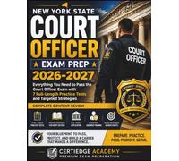 NEW YORK STATE COURT OFFICER EXAM PREP: Everything You Need to Pass the Court Officer Exam with 7 Full-Length Practice Tests and Targeted Strategies