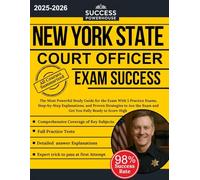 New York State Court Officer Exam Success 2025-2026: The Most Powerful Study Guide for the Exam With 5 Practice Exams, Step-by-Step Explanations, and ... Exam and Get You Fully Ready to Score High