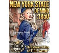 NEW YORK STATE OF MIND: 1950 “The Fabulous Fifties on Fifth Avenue”: 30 Sophisticated Designs for Stress Relief