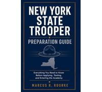 New York State Trooper Preparation Guide: Everything You Need to Know Before Applying, Testing, and Entering the Academy