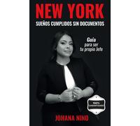 New York: Sueños Cumplidos Sin Documentos: Guía Para Ser Tu Propio Jefe (Spanish Edition)