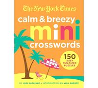 New York Times Calm and Breezy Mini Crosswords: 150 Easy Fun-Sized Puzzles
