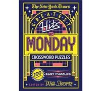 New York Times Greatest Hits of Monday Crossword Puzzles by The New York Times The New York Times (Auteur)