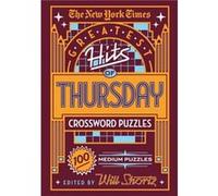New York Times Greatest Hits of Thursday Crossword Puzzles by The New York Times The New York Times (Auteur)