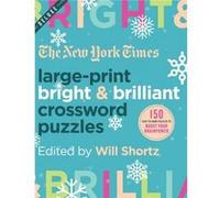 New York Times LargePrint Bright Brilliant Crossword Puzzles by The New York Times The New York Times (Auteur)