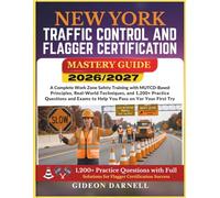 NEW YORK TRAFFIC CONTROL AND FLAGGER CERTIFICATION MASTERY GUIDE 2026/2027: A Complete Work Zone Safety Training with MUTCD-Based Principles, ... Exams to Help You Pass Your on the First Try
