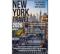 NEW YORK TRAVEL GUIDE 2026: Discover NYC in 2026: Expert Advice, Neighborhood Breakdowns, Food Trails & Perfect Itineraries with an interactive Map