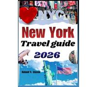 NEW YORK TRAVEL GUIDE 2026: Uncover Iconic neighborhoods, practical itineraries, skyline views, food scenes & family attractions