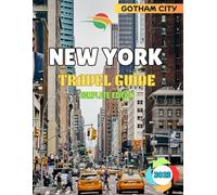 New York Travel Guide Complete Edition 2025: Gotham City