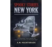 New York: True Hauntings, Urban Legends, and Paranormal Encounters from the Empire State