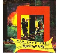 New York Unit - Now's the Time