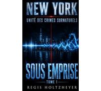 New York Unité des Crimes Surnaturels: Tome 1 - Sous Emprise