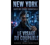New York Unité des Crimes Surnaturels: Tome 6 - Le Visage du Coupable