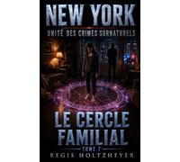 New York Unité des Crimes Surnaturels: Tome 7 - Le Cercle Familial