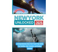 New York Unlocked 2025: A Comprehensive New York Travel Tips Guide for Families, Solo Travelers, and Budget Seekers