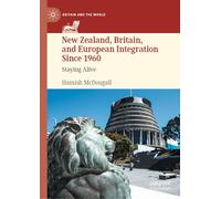 New Zealand, Britain, And European Integration Since 1960