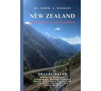 New Zealand Campervan & Motorhome Travel Guide: Essential Road Trip Itineraries, Freedom Camping Rules, and Scenic Routes for Exploring the North and South Island (Full Color)