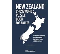 New Zealand Crossword Puzzle Book for Adults: 125 Fun and Challenging Crosswords About Kiwi History, Travel, Wildlife, and More
