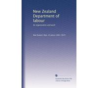 New Zealand Department of labour: Its organization and work