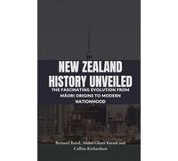 New Zealand History Unveiled: The Fascinating Evolution from Māori Origins to Modern Nationhood