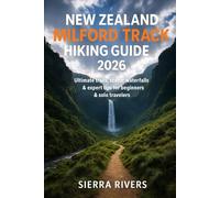 NEW ZEALAND MILFORD TRACK HIKING GUIDE 2026: Ultimate Trails, Scenic Waterfalls & Expert Tips for Beginners & Solo Travelers