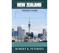 NEW ZEALAND POCKET GUIDE: "A Traveler's Journey Through Breathtaking Landscapes, Culture, And Hidden Wonders"