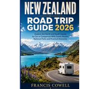 New Zealand Road Trip Guide 2026: Explore the North and South Islands by Car or Campervan With Scenic Routes, National Parks and Practical Itineraries