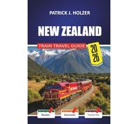 NEW ZEALAND Train Travel Guide 2026: Hidden Booking Fees, Ferry Connections, and Honest Cost Breakdowns for First-Time Passengers Crossing the Southern Alps