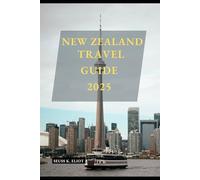 NEW ZEALAND TRAVEL GUIDE 2025