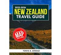 New Zealand Travel Guide 2025-2026: Uncover New Zealand's Hidden Gems, Best Hikes, Beaches, and Scenic Wonders