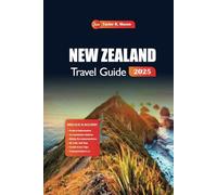 New Zealand Travel Guide 2025: Discover Stunning Landscapes, Adventure Tours, Local Secrets, and Must-See Destinations for the Ultimate Kiwi Experience