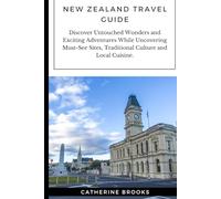 New Zealand Travel Guide 2025: Discover Untouched Wonders and Exciting Adventures While Uncovering Must-See Sites, Traditional Culture and Local Cuisine.