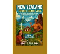 NEW ZEALAND TRAVEL GUIDE 2026: “A Life Shaped by Struggle, Driven by Purpose, Remembered with Love”
