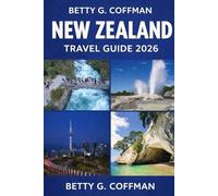 New Zealand Travel Guide 2026: Insider itineraries, scenic road trips & maps for Auckland, Wellington, Christchurch & Queenstown with budgets, transport routes, and planning tips
